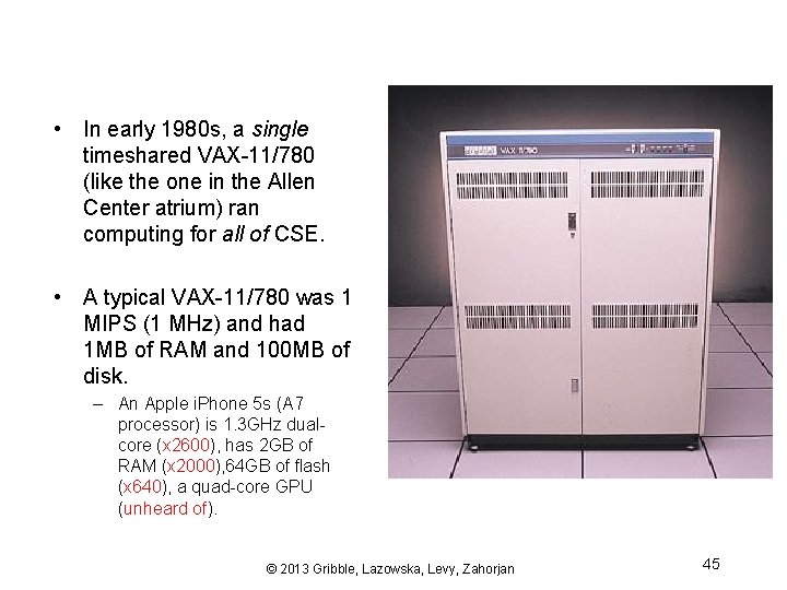  • In early 1980 s, a single timeshared VAX-11/780 (like the one in