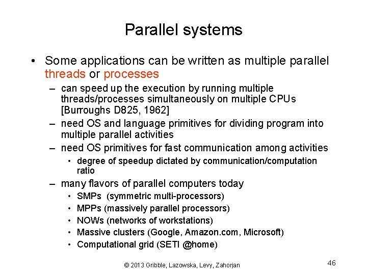 Parallel systems • Some applications can be written as multiple parallel threads or processes