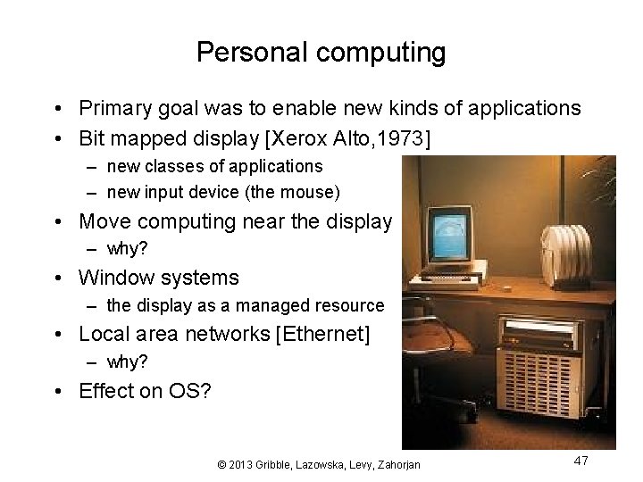 Personal computing • Primary goal was to enable new kinds of applications • Bit