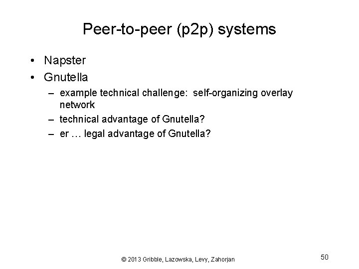 Peer-to-peer (p 2 p) systems • Napster • Gnutella – example technical challenge: self-organizing