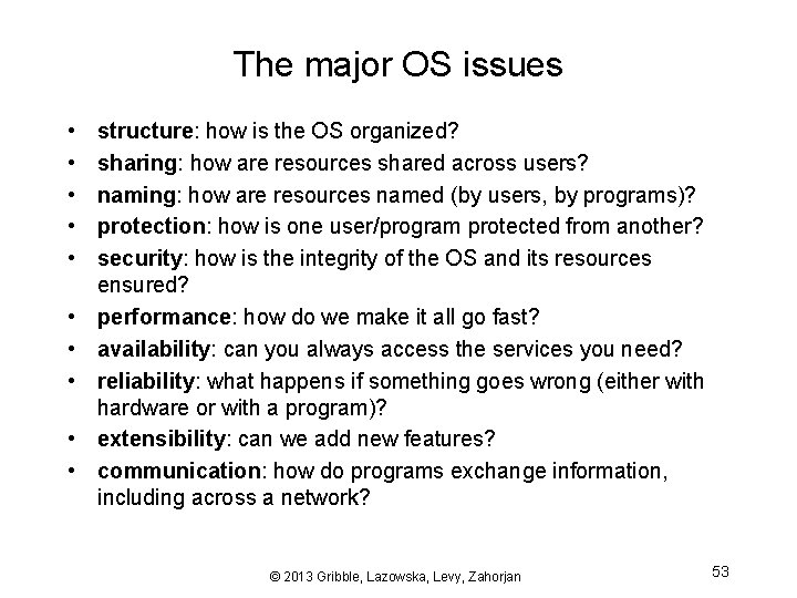 The major OS issues • • • structure: how is the OS organized? sharing: