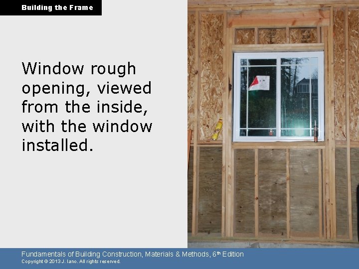 Building the Frame Window rough opening, viewed from the inside, with the window installed.
