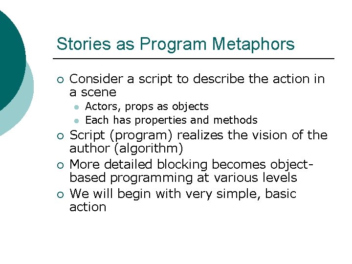 Stories as Program Metaphors ¡ Consider a script to describe the action in a