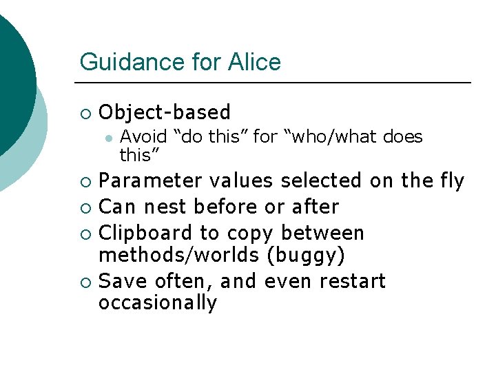 Guidance for Alice ¡ Object-based l Avoid “do this” for “who/what does this” Parameter