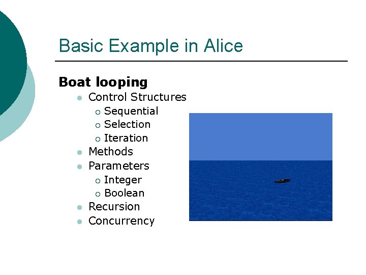 Basic Example in Alice Boat looping l l l Control Structures ¡ Sequential ¡