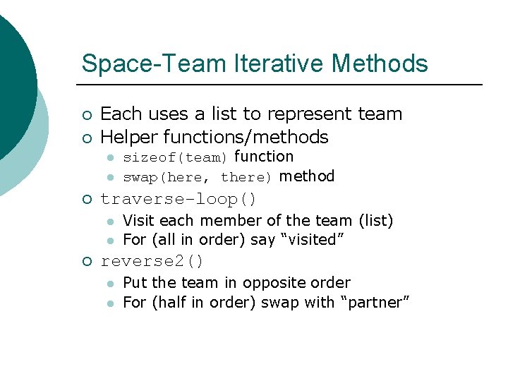 Space-Team Iterative Methods ¡ ¡ Each uses a list to represent team Helper functions/methods