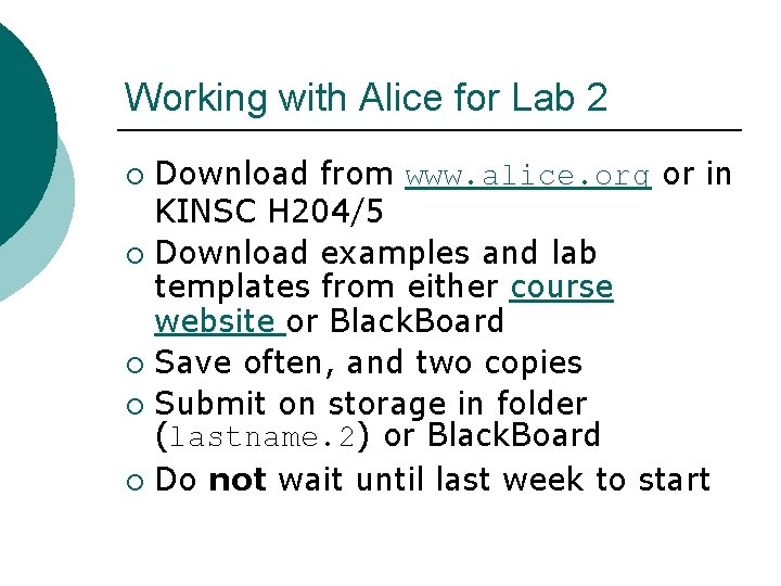 Working with Alice for Lab 2 Download from www. alice. org or in KINSC