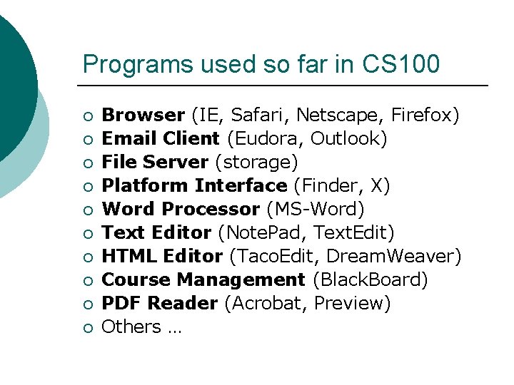 Programs used so far in CS 100 ¡ ¡ ¡ ¡ ¡ Browser (IE,
