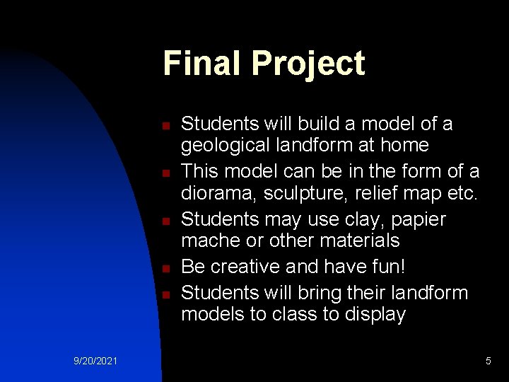 Final Project n n n 9/20/2021 Students will build a model of a geological