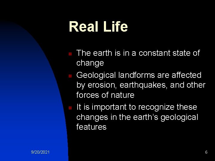 Real Life n n n 9/20/2021 The earth is in a constant state of