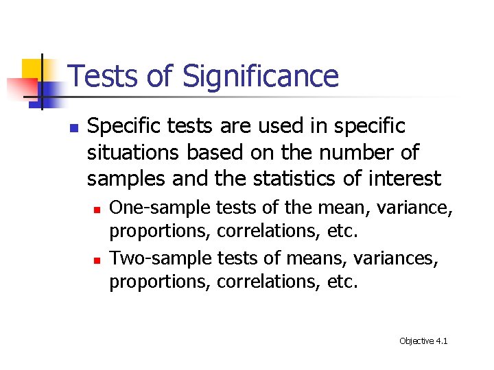 Tests of Significance n Specific tests are used in specific situations based on the