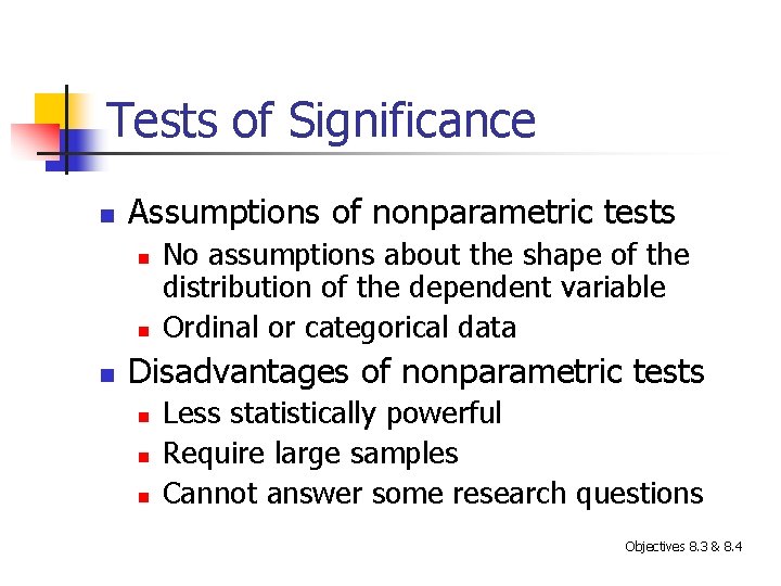 Tests of Significance n Assumptions of nonparametric tests n n n No assumptions about