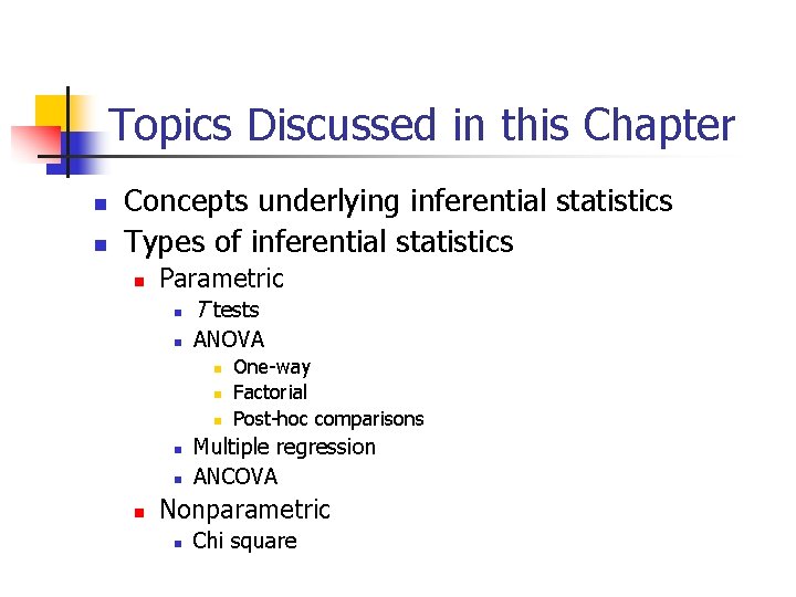 Topics Discussed in this Chapter n n Concepts underlying inferential statistics Types of inferential
