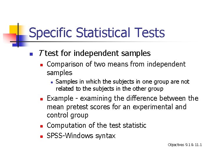 Specific Statistical Tests n T test for independent samples n Comparison of two means