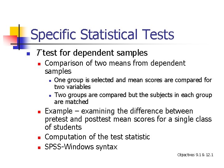 Specific Statistical Tests n T test for dependent samples n Comparison of two means