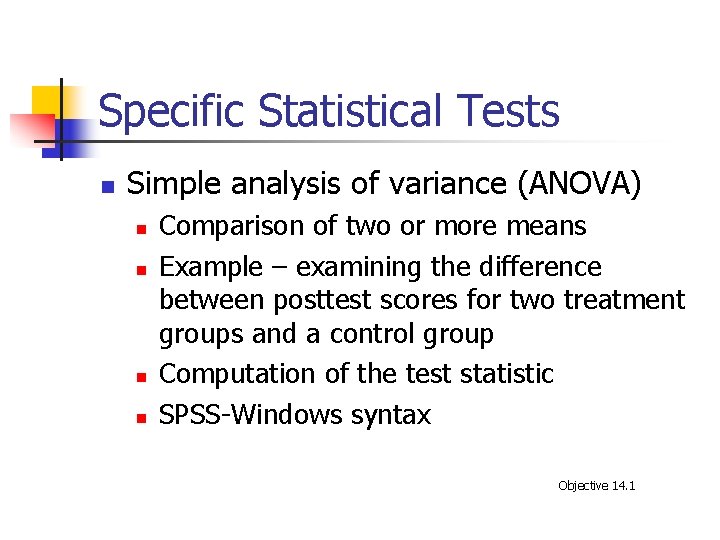 Specific Statistical Tests n Simple analysis of variance (ANOVA) n n Comparison of two