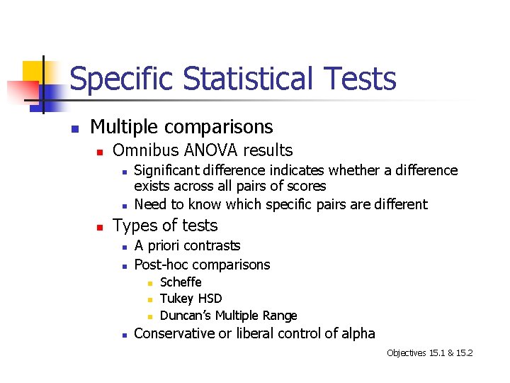 Specific Statistical Tests n Multiple comparisons n Omnibus ANOVA results n n n Significant