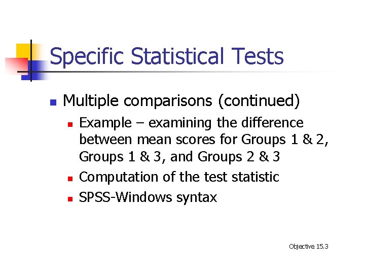 Specific Statistical Tests n Multiple comparisons (continued) n n n Example – examining the