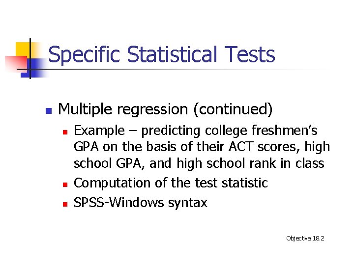 Specific Statistical Tests n Multiple regression (continued) n n n Example – predicting college