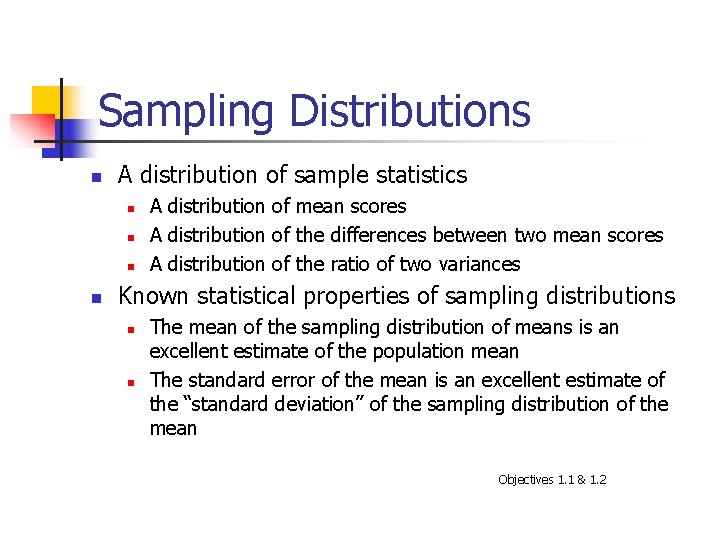 Sampling Distributions n A distribution of sample statistics n n A distribution of mean