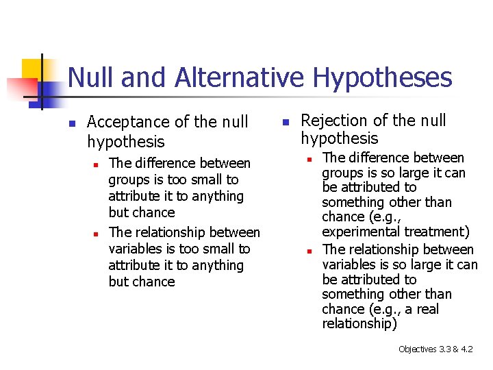 Null and Alternative Hypotheses n Acceptance of the null hypothesis n n The difference