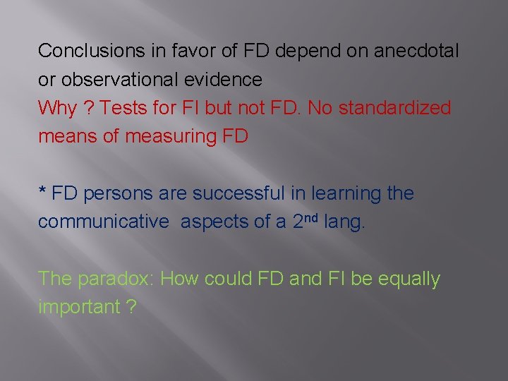 Conclusions in favor of FD depend on anecdotal or observational evidence Why ? Tests