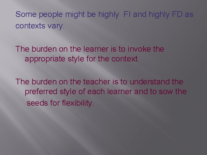 Some people might be highly FI and highly FD as contexts vary. The burden