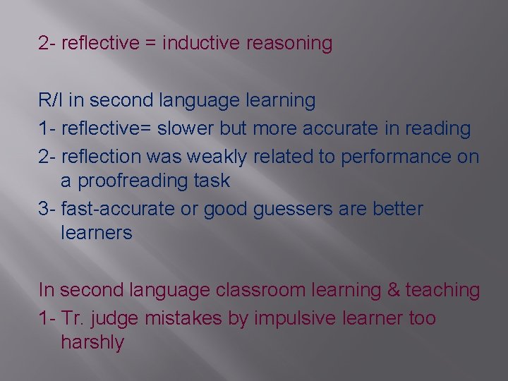 2 - reflective = inductive reasoning R/I in second language learning 1 - reflective=