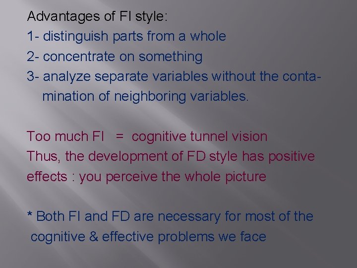 Advantages of FI style: 1 - distinguish parts from a whole 2 - concentrate