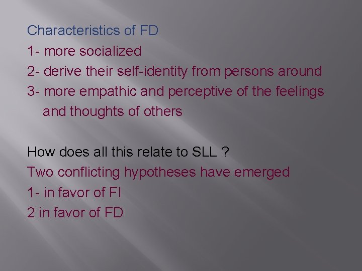 Characteristics of FD 1 - more socialized 2 - derive their self-identity from persons