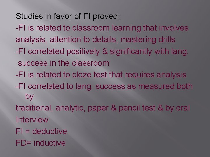 Studies in favor of FI proved: -FI is related to classroom learning that involves