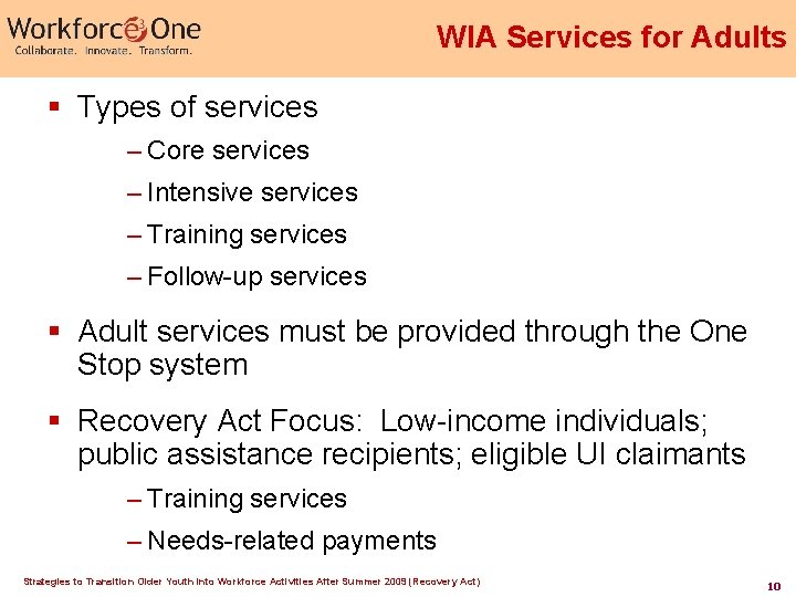 WIA Services for Adults § Types of services – Core services – Intensive services WIA Services for Adults § Types of services – Core services – Intensive services