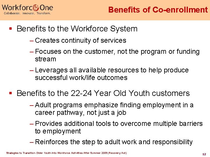 Benefits of Co-enrollment § Benefits to the Workforce System – Creates continuity of services Benefits of Co-enrollment § Benefits to the Workforce System – Creates continuity of services