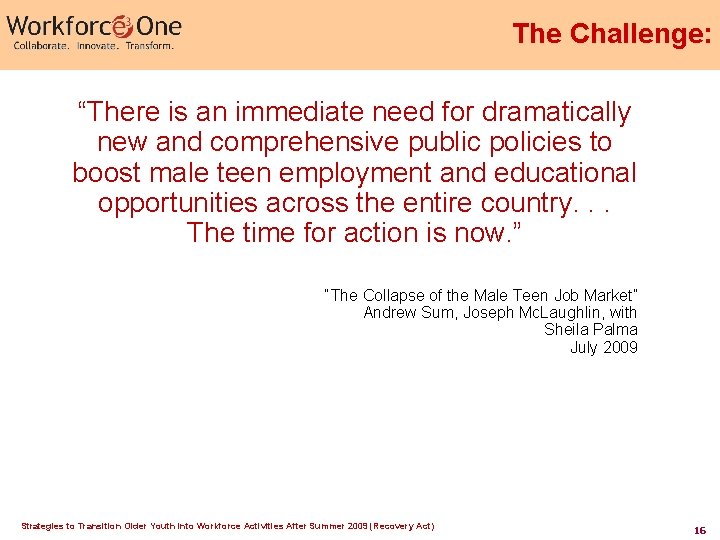 The Challenge: “There is an immediate need for dramatically new and comprehensive public policies The Challenge: “There is an immediate need for dramatically new and comprehensive public policies