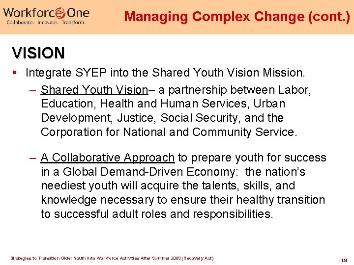 Managing Complex Change (cont. ) VISION § Integrate SYEP into the Shared Youth Vision Managing Complex Change (cont. ) VISION § Integrate SYEP into the Shared Youth Vision