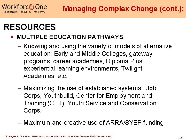 Managing Complex Change (cont. ): RESOURCES § MULTIPLE EDUCATION PATHWAYS – Knowing and using Managing Complex Change (cont. ): RESOURCES § MULTIPLE EDUCATION PATHWAYS – Knowing and using