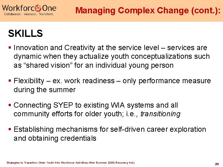 Managing Complex Change (cont. ): SKILLS § Innovation and Creativity at the service level Managing Complex Change (cont. ): SKILLS § Innovation and Creativity at the service level