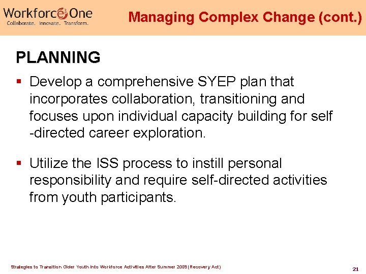 Managing Complex Change (cont. ) PLANNING § Develop a comprehensive SYEP plan that incorporates Managing Complex Change (cont. ) PLANNING § Develop a comprehensive SYEP plan that incorporates