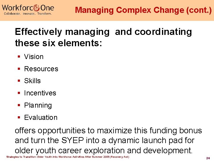 Managing Complex Change (cont. ) Effectively managing and coordinating these six elements: § Vision Managing Complex Change (cont. ) Effectively managing and coordinating these six elements: § Vision