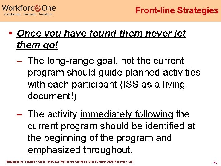 Front-line Strategies § Once you have found them never let them go! – The Front-line Strategies § Once you have found them never let them go! – The