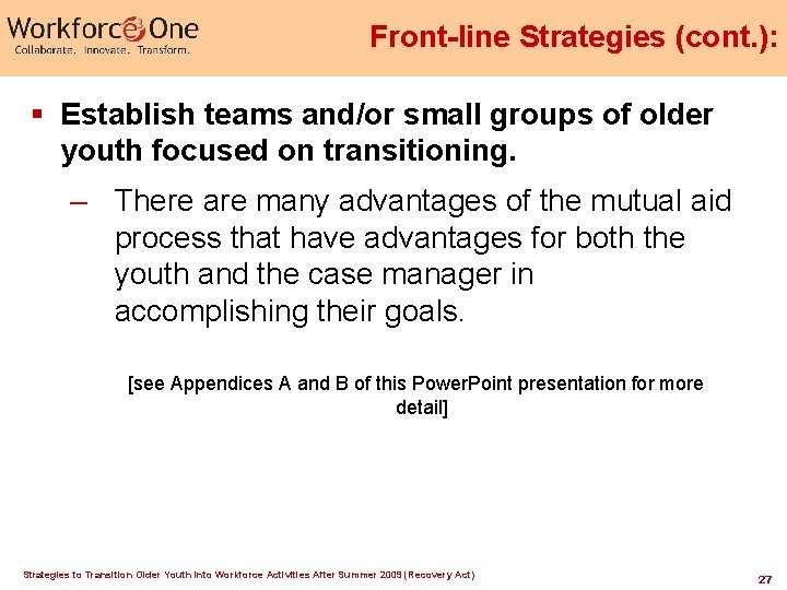 Front-line Strategies (cont. ): § Establish teams and/or small groups of older youth focused Front-line Strategies (cont. ): § Establish teams and/or small groups of older youth focused
