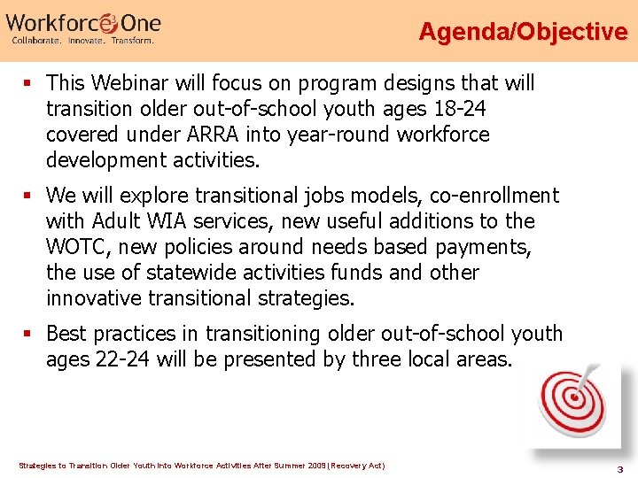 Agenda/Objective § This Webinar will focus on program designs that will transition older out-of-school Agenda/Objective § This Webinar will focus on program designs that will transition older out-of-school
