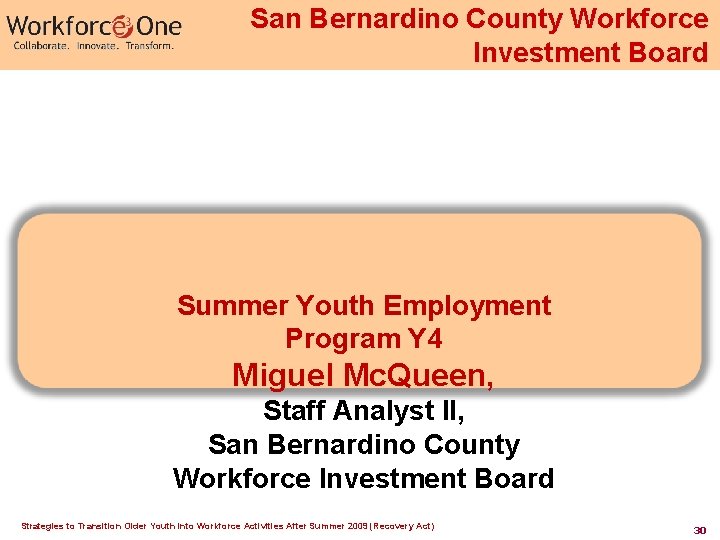 San Bernardino County Workforce Investment Board Summer Youth Employment Program Y 4 Miguel Mc. San Bernardino County Workforce Investment Board Summer Youth Employment Program Y 4 Miguel Mc.