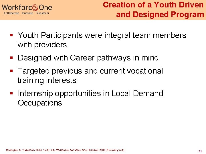 Creation of a Youth Driven and Designed Program § Youth Participants were integral team Creation of a Youth Driven and Designed Program § Youth Participants were integral team