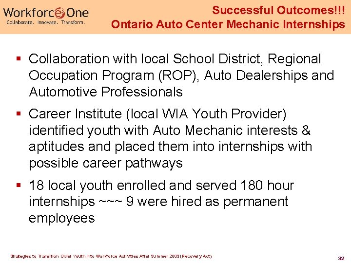 Successful Outcomes!!! Ontario Auto Center Mechanic Internships § Collaboration with local School District, Regional Successful Outcomes!!! Ontario Auto Center Mechanic Internships § Collaboration with local School District, Regional