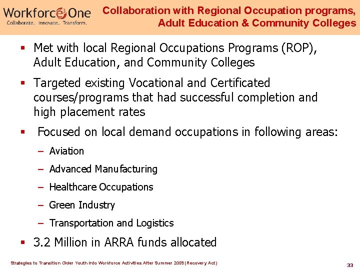 Collaboration with Regional Occupation programs, Adult Education & Community Colleges § Met with local Collaboration with Regional Occupation programs, Adult Education & Community Colleges § Met with local