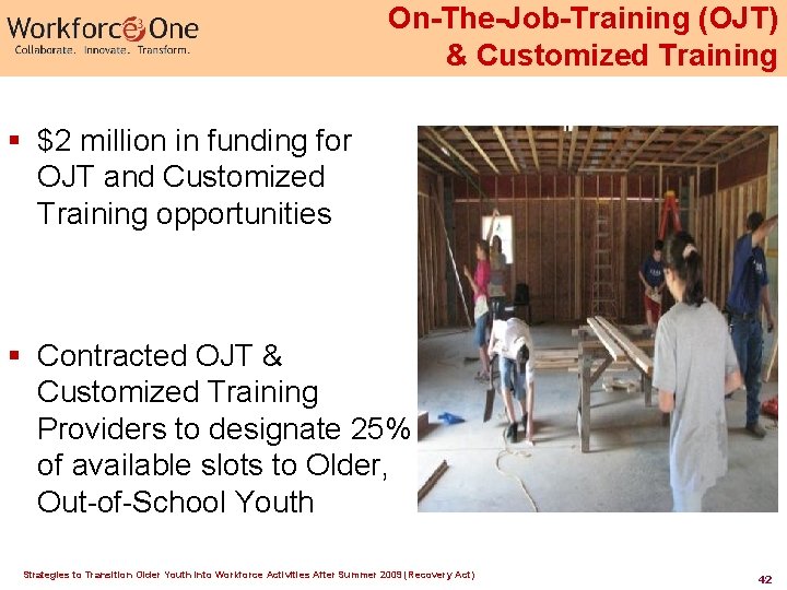 On-The-Job-Training (OJT) & Customized Training § $2 million in funding for OJT and Customized On-The-Job-Training (OJT) & Customized Training § $2 million in funding for OJT and Customized