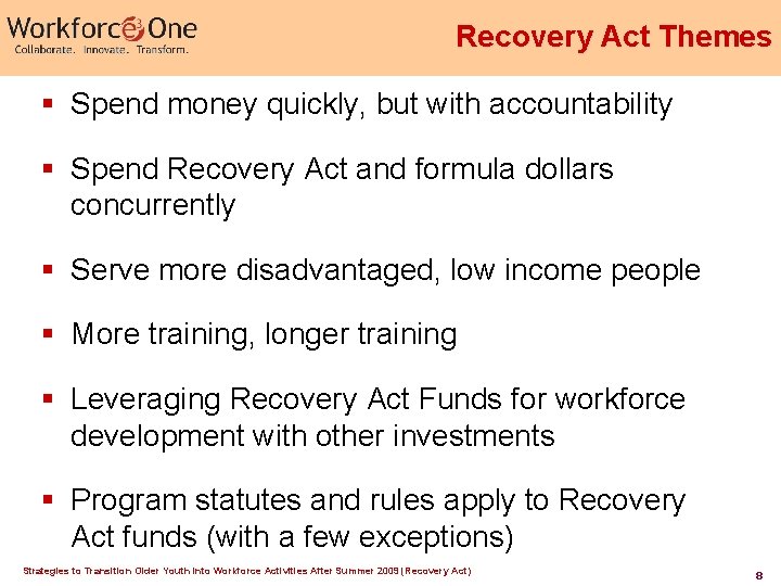 Recovery Act Themes § Spend money quickly, but with accountability § Spend Recovery Act Recovery Act Themes § Spend money quickly, but with accountability § Spend Recovery Act