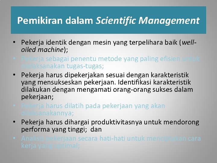 Pemikiran dalam Scientific Management • Pekerja identik dengan mesin yang terpelihara baik (welloiled machine);