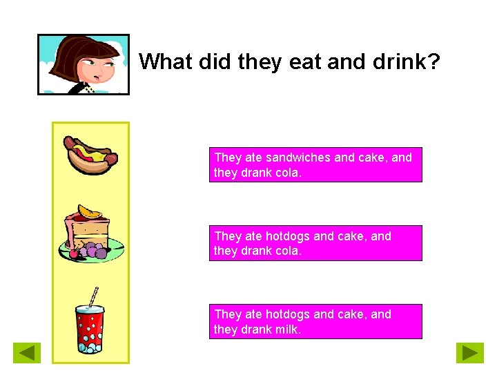 What did they eat and drink? They ate sandwiches and cake, and they drank
